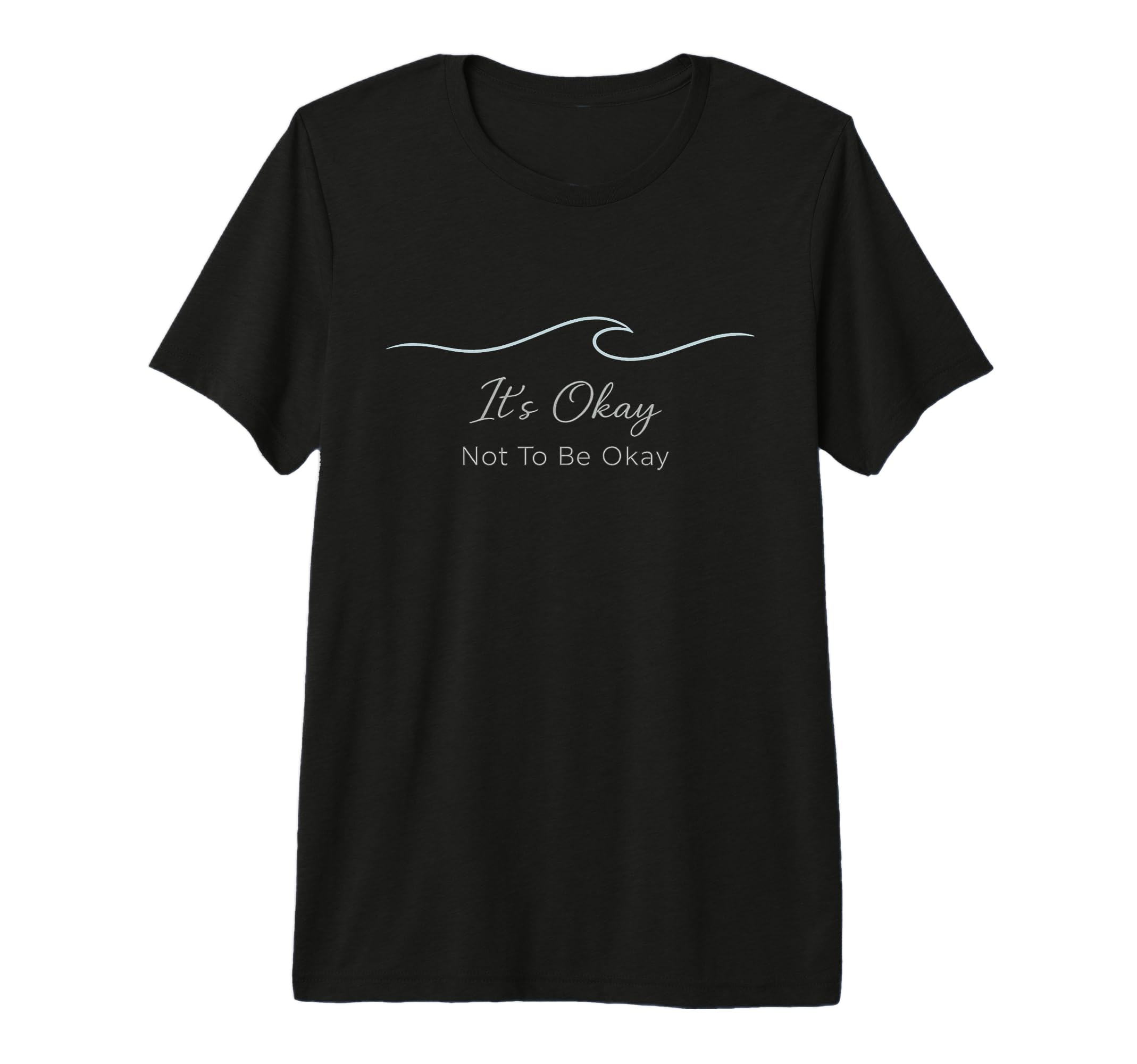 Its Okay Not To Be Okay Mental T-Shirt - Custom Art Print for Adults - T-Shirt, Sweatshirt, Hoodie