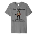 Hold Partner Im Overstimulated Cowboy T-Shirt - Trendy Graphic Men Women - T-Shirt, Sweatshirt, Hoodie