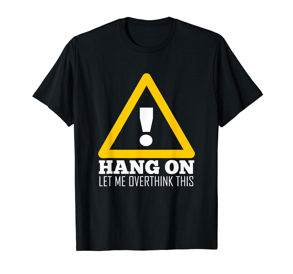 Hang Let Me Overthink This Socially T-Shirt - Aesthetic Graphic Unisex - T-Shirt, Sweatshirt, Hoodie