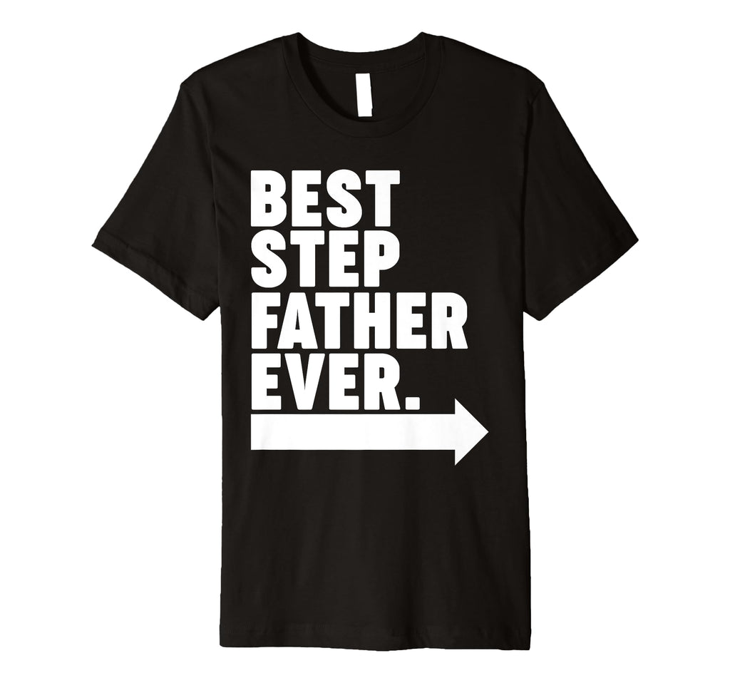 Best Step Father Ever T-Shirt - Custom Art Print Unisex - T-Shirt, Sweatshirt, Hoodie