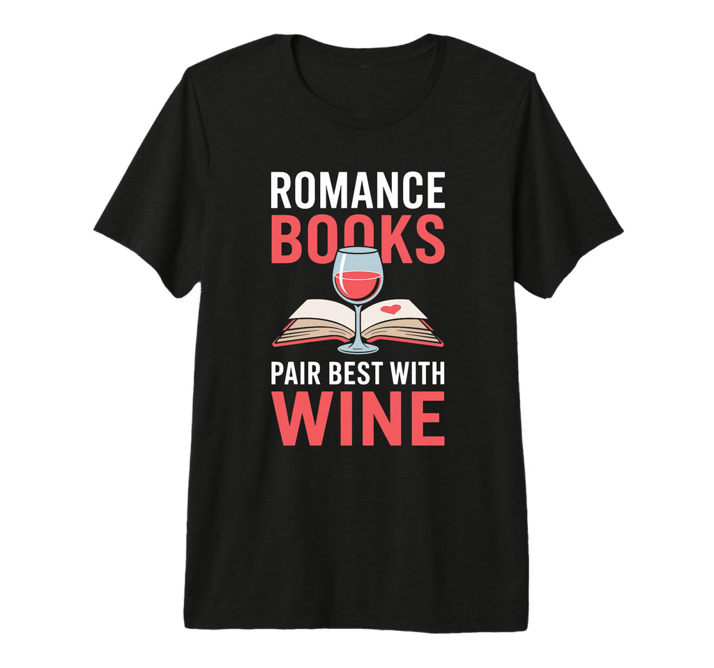 Wine And Romance Books Reading Equipment T-Shirt - Unique Graphic Unisex - T-Shirt, Sweatshirt, Hoodie