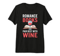 Wine And Romance Books Reading Equipment T-Shirt - Unique Graphic Unisex - T-Shirt, Sweatshirt, Hoodie