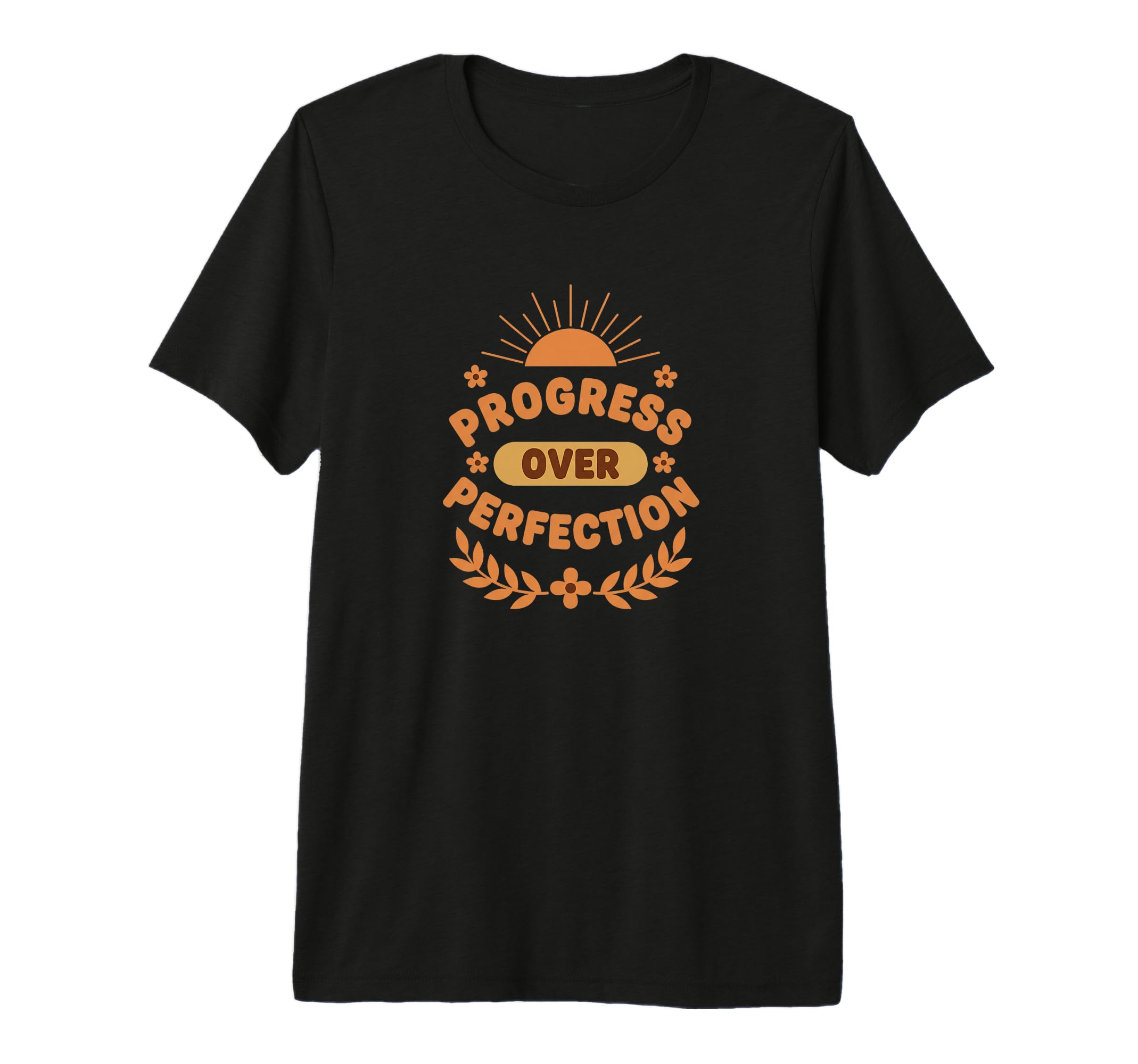 Progress Over Perfection Nature T-Shirt - Fun Novelty Design for Adults - T-Shirt, Sweatshirt, Hoodie
