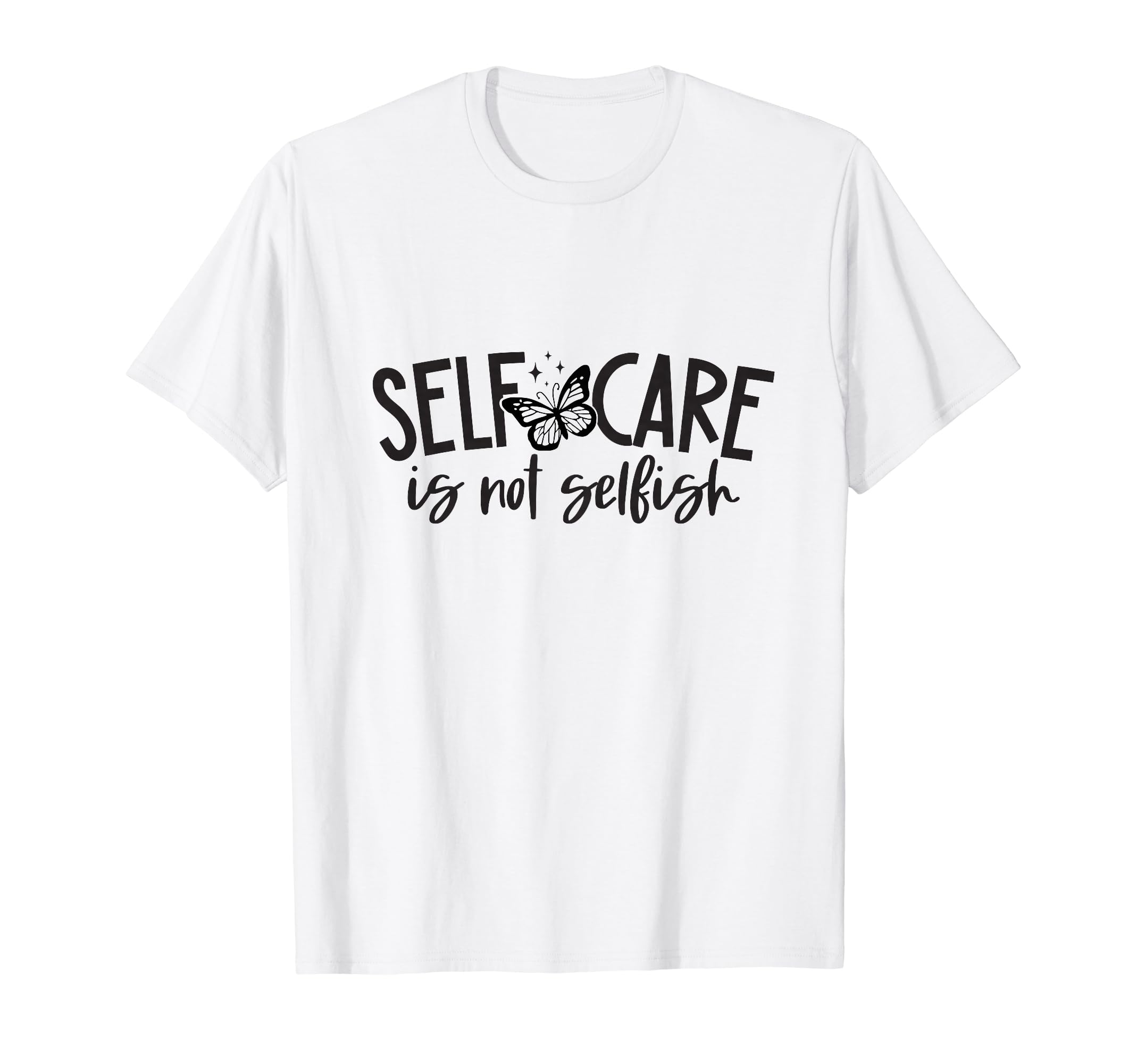 Self Care Is Not Selfish Mental T-Shirt - Custom Art Print Men Women - T-Shirt, Sweatshirt, Hoodie