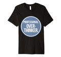 Professional Overthinker T-Shirt - Minimalist Print Men Women - T-Shirt, Sweatshirt, Hoodie