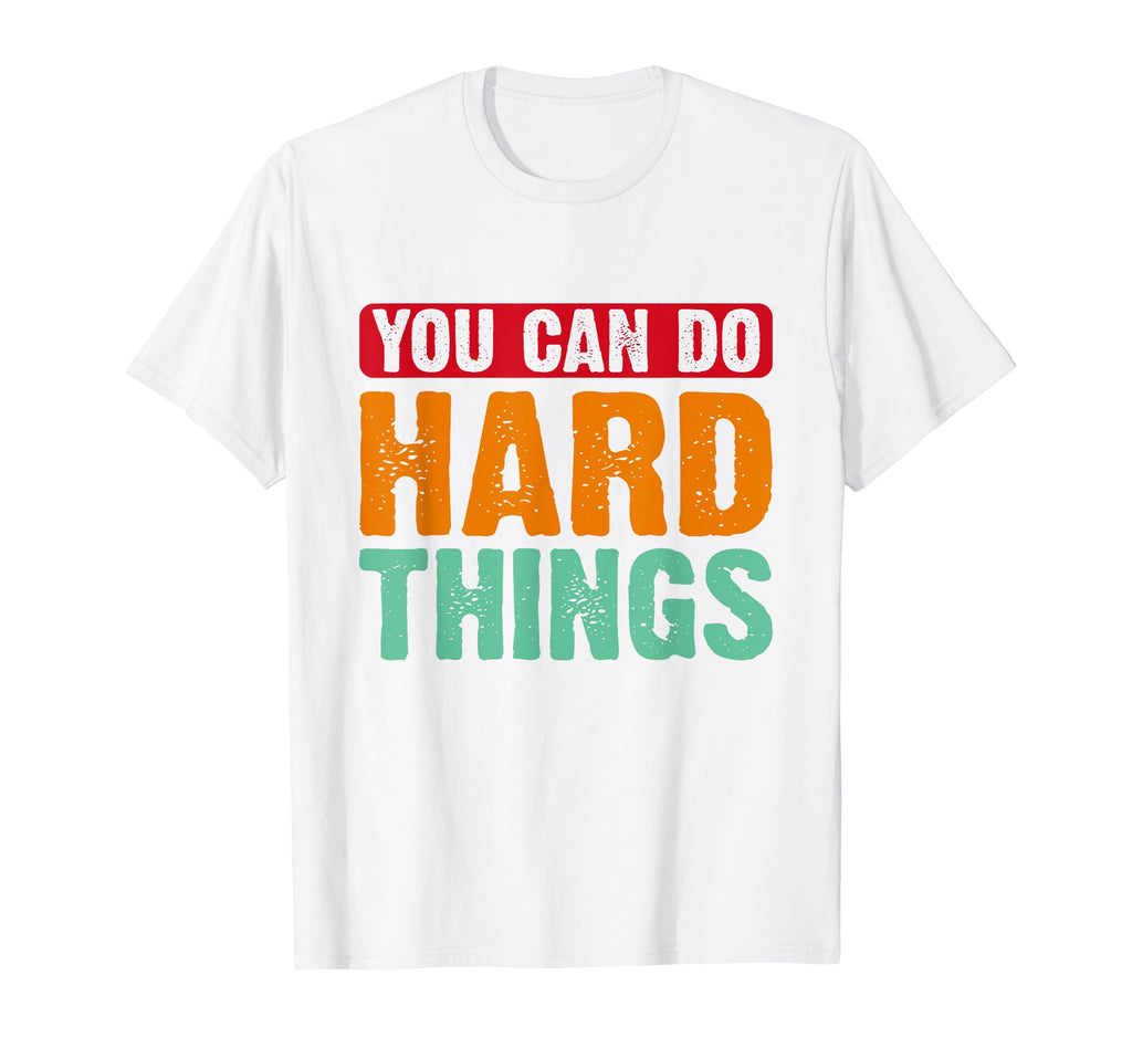 You Can Do Hard Things Mental Health T-Shirt - Graphic Print Men Women - T-Shirt, Sweatshirt, Hoodie