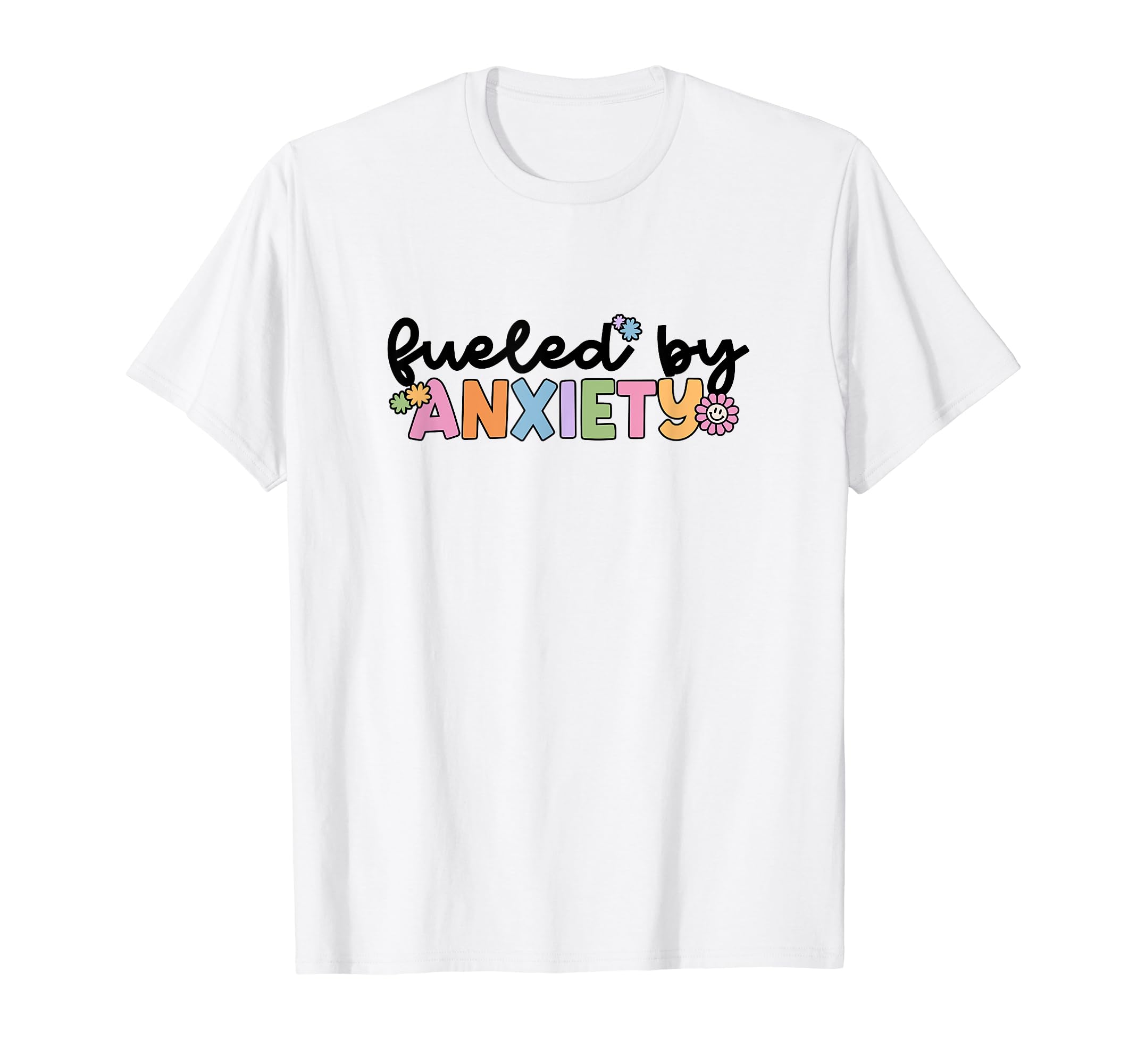 Fueled Anxiety Colorful Groovy Flower T-Shirt - Novelty Apparel Men Women - T-Shirt, Sweatshirt, Hoodie