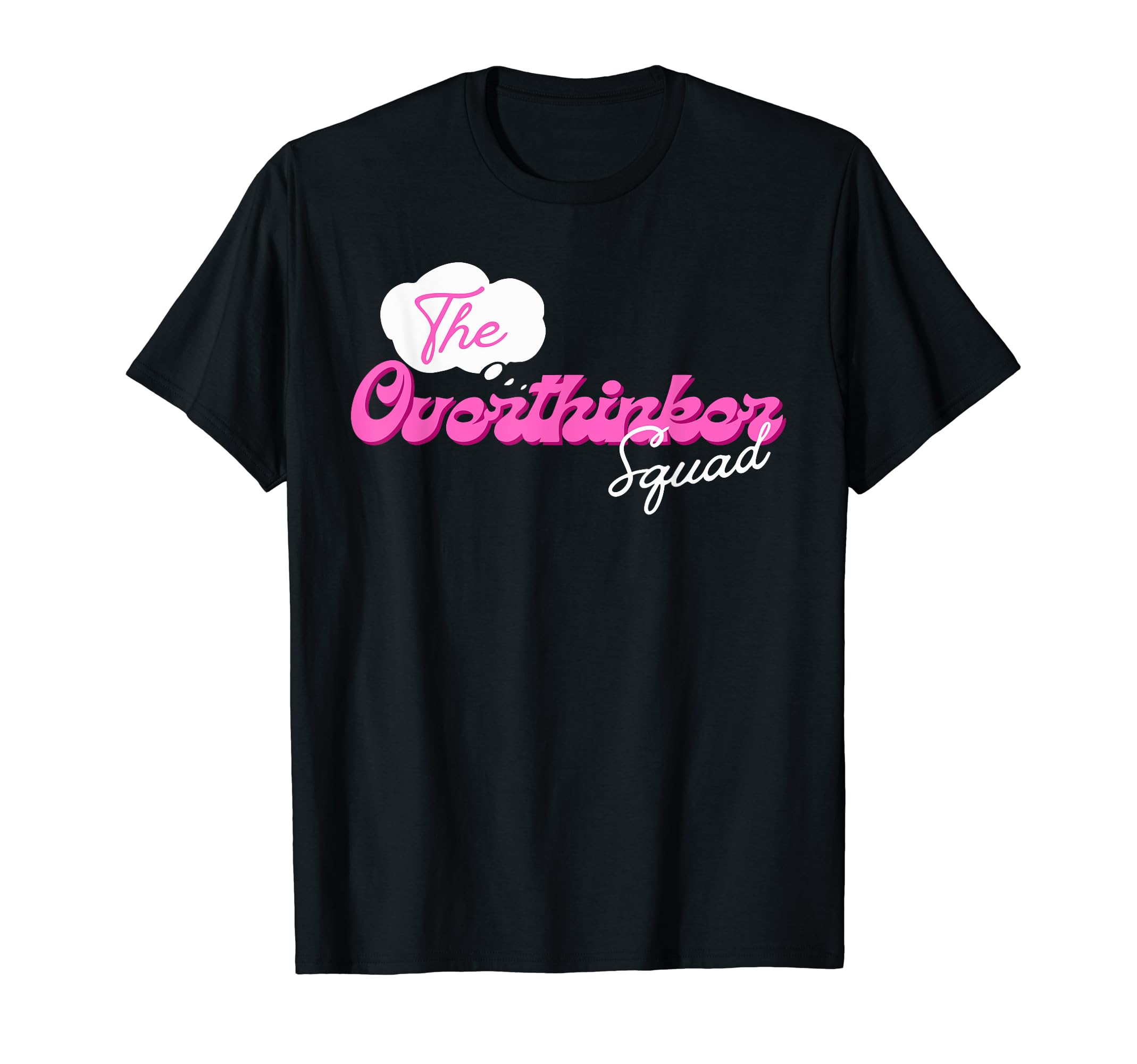 Overthinker Squad T-Shirt - Unique Graphic Unisex - T-Shirt, Sweatshirt, Hoodie