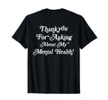 Thank You Asking About My Mental Health T-Shirt - Minimalist Print Unisex - T-Shirt, Sweatshirt, Hoodie