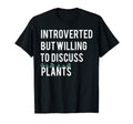 Introverted But Willing To Discuss Plants T-Shirt - Graphic Print Men Women - T-Shirt, Sweatshirt, Hoodie