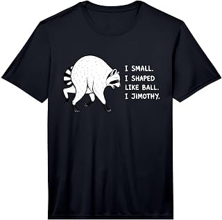 Jimothy Raccoon I Shaped Like Ball Short Spine Funny Gift Performance T-Shirt Unisex T-shirt, Sweatshirt, Hoodie, Long Sleeve Tee - T-Shirt, Sweatshirt, Hoodie