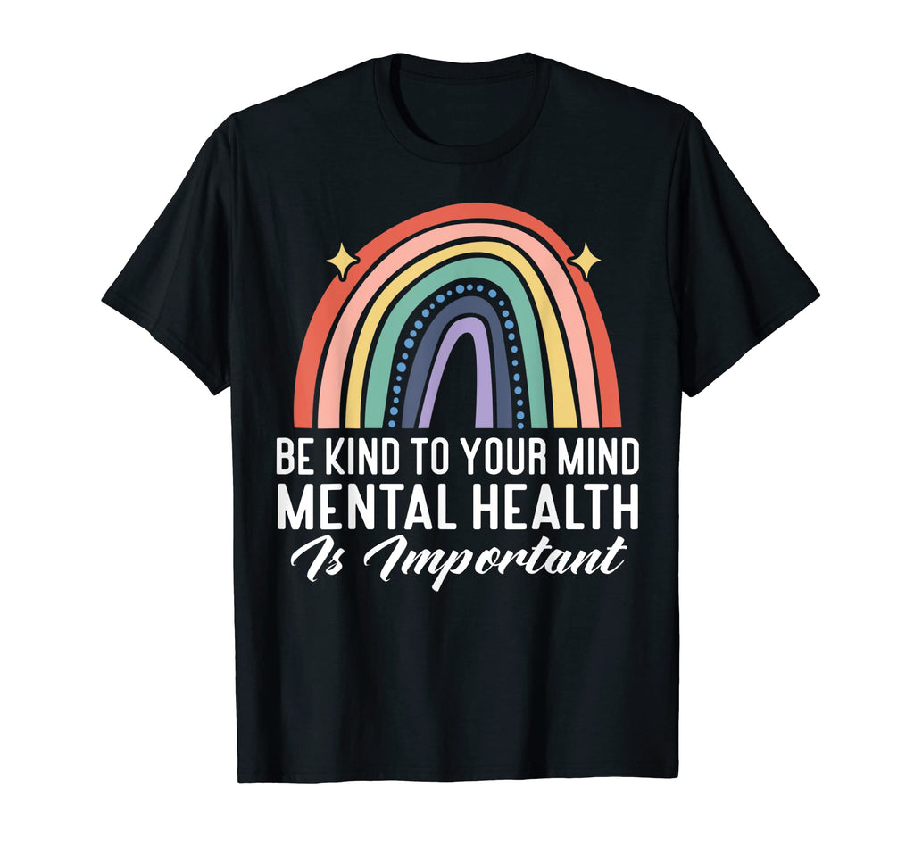 Be Kind To Your Mind Rainbow Mental T-Shirt - Fun Novelty Design Unisex - T-Shirt, Sweatshirt, Hoodie