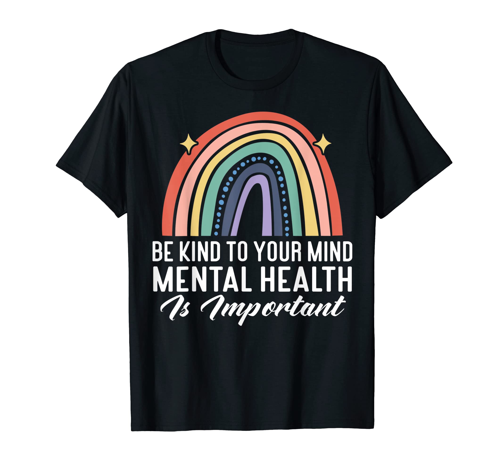 Be Kind To Your Mind Rainbow Mental T-Shirt - Fun Novelty Design Unisex - T-Shirt, Sweatshirt, Hoodie