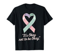 Its Okay Not To Be Okay Mental T-Shirt - Casual Everyday Wear Men Women - T-Shirt, Sweatshirt, Hoodie