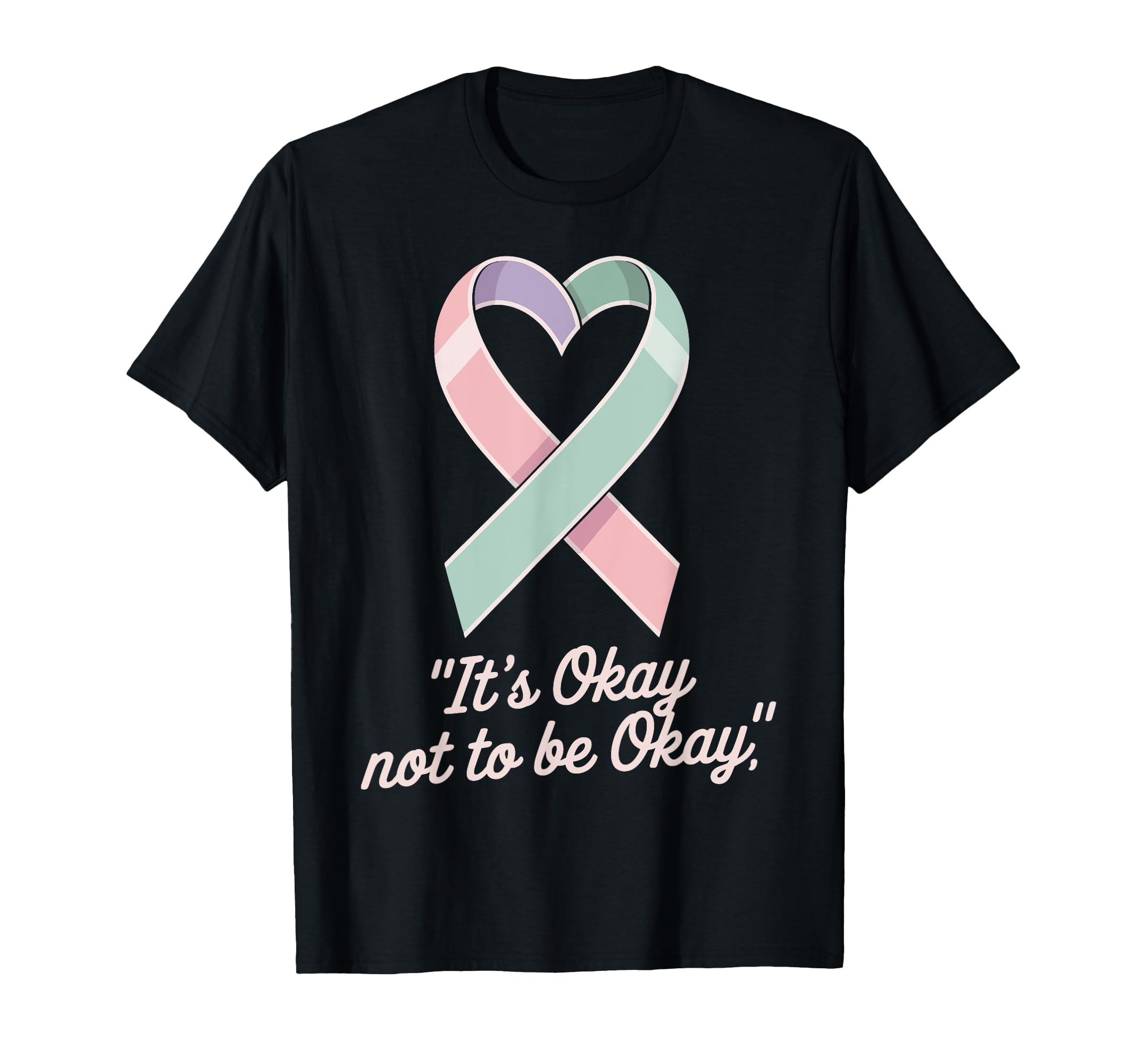 Its Okay Not To Be Okay Mental T-Shirt - Casual Everyday Wear Men Women - T-Shirt, Sweatshirt, Hoodie