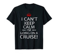 I Cant Keep Calm Im Going Cruise T-Shirt - Trendy Graphic for Adults - T-Shirt, Sweatshirt, Hoodie
