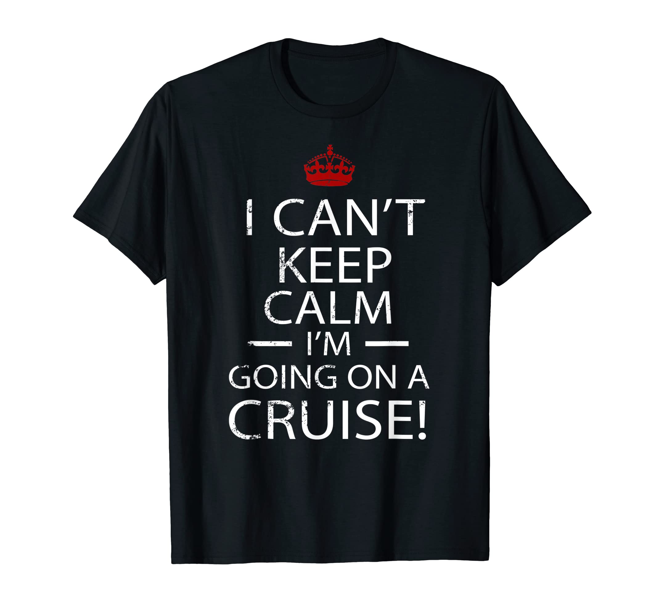 I Cant Keep Calm Im Going Cruise T-Shirt - Trendy Graphic for Adults - T-Shirt, Sweatshirt, Hoodie