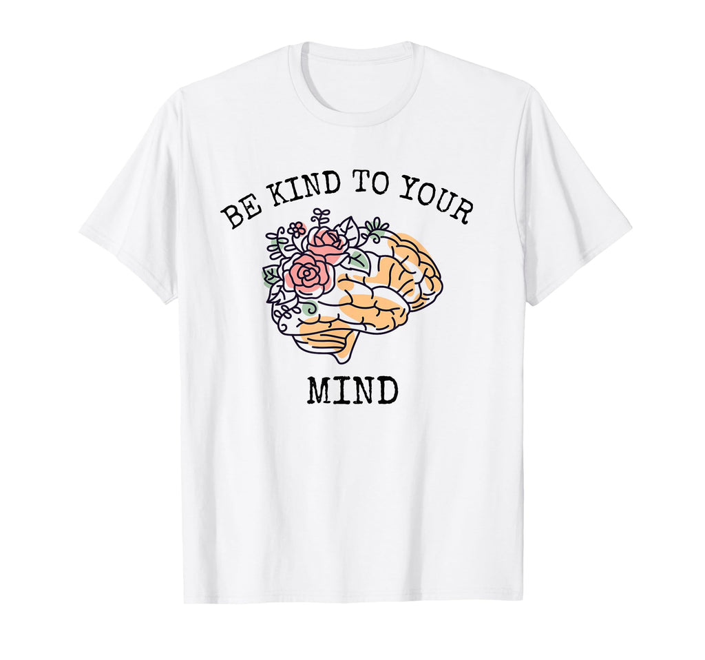 Be Kind To Your Mind World Mental T-Shirt - Unique Graphic Men Women - T-Shirt, Sweatshirt, Hoodie