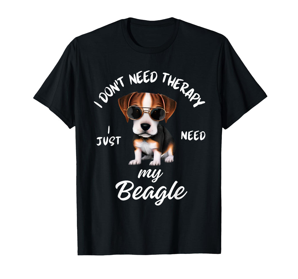 Beagle Dog Lover I Just Need My Beagle T-Shirt - Custom Art Print Men Women - T-Shirt, Sweatshirt, Hoodie