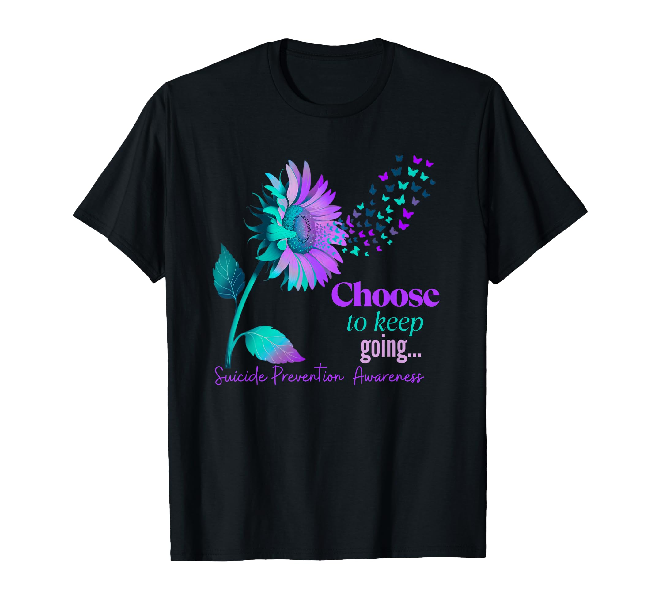 Choose To Keep Going Sunflower Suicide T-Shirt - Graphic Print for Adults - T-Shirt, Sweatshirt, Hoodie