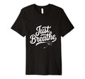 Just Breathe Mindful Meditation Vibes T-Shirt - Novelty Apparel for Adults - T-Shirt, Sweatshirt, Hoodie