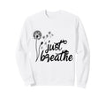 Just Breathe Motivational Sweatshirt - Fun Novelty Design for Adults - T-Shirt, Sweatshirt, Hoodie