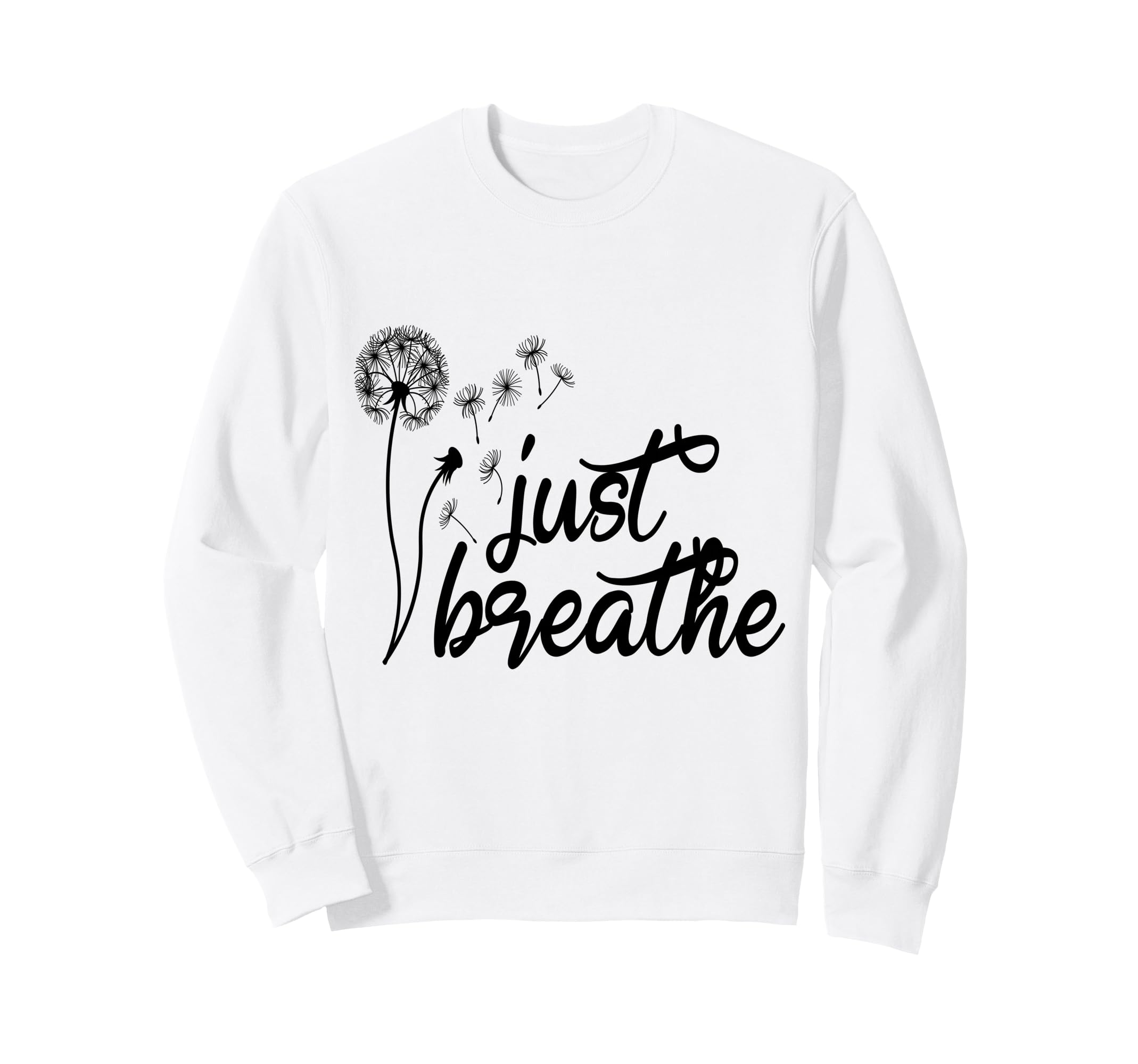 Just Breathe Motivational Sweatshirt - Fun Novelty Design for Adults - T-Shirt, Sweatshirt, Hoodie