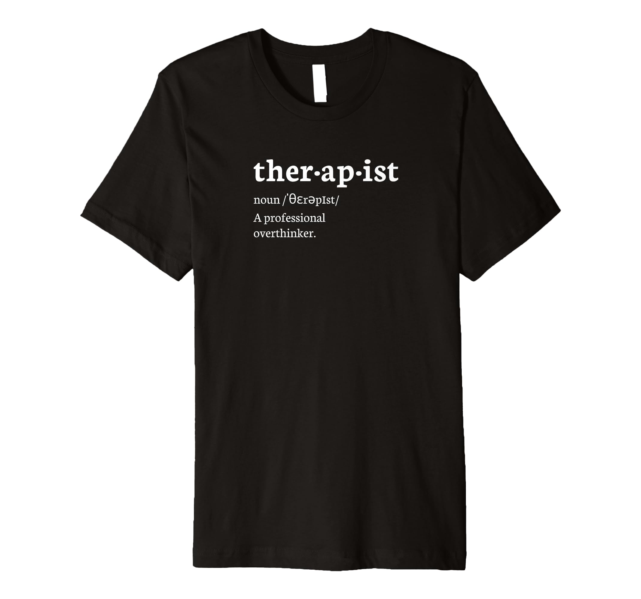Funny Therapist Definition Professional T-Shirt - Custom Art Print Unisex - T-Shirt, Sweatshirt, Hoodie