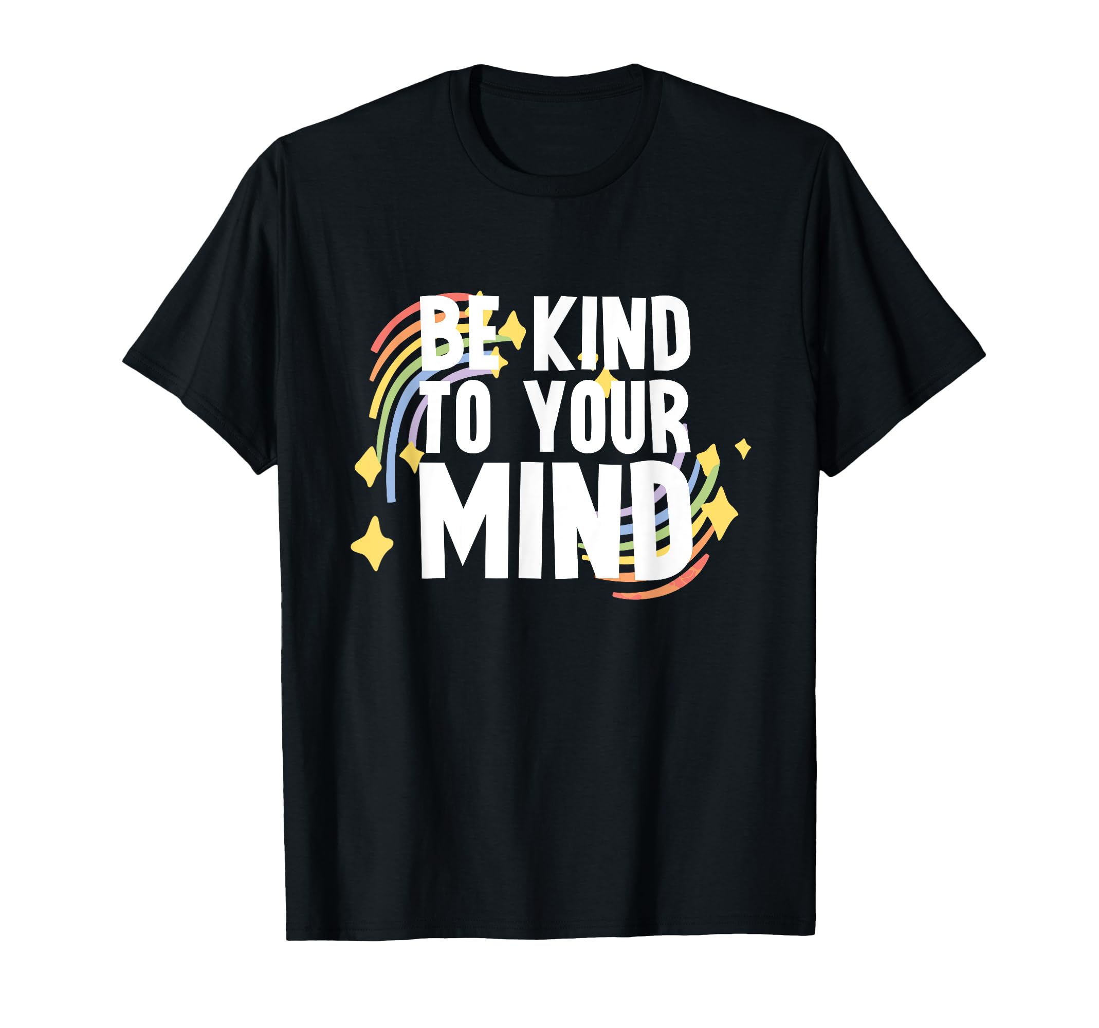 Be Kind To Your Mind Mental Health T-Shirt - Novelty Apparel Men Women - T-Shirt, Sweatshirt, Hoodie