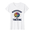Neurodivergent And Thriving T-Shirt - Fun Novelty Design Men Women - T-Shirt, Sweatshirt, Hoodie