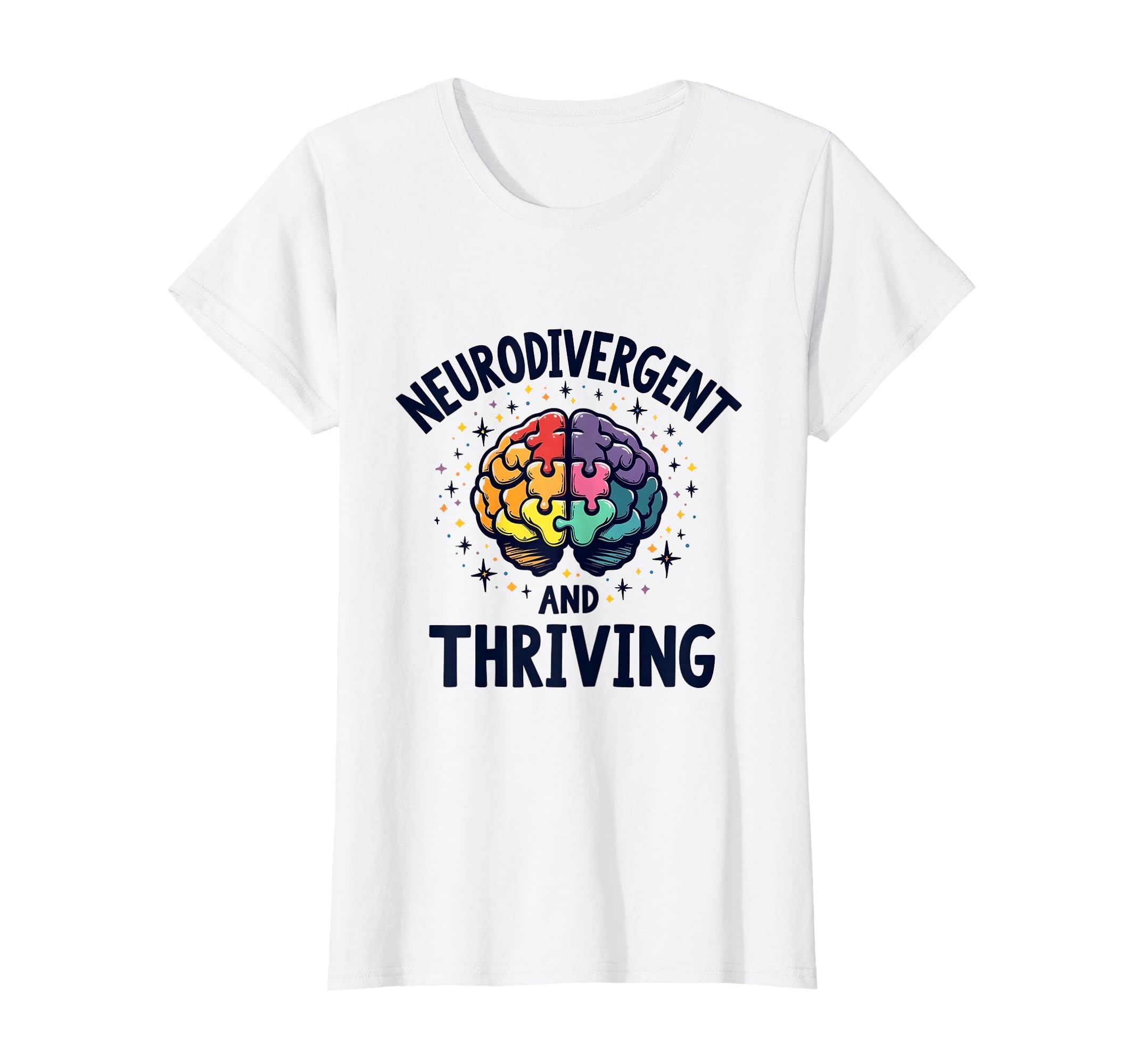 Neurodivergent And Thriving T-Shirt - Fun Novelty Design Men Women - T-Shirt, Sweatshirt, Hoodie