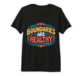 Boundaries Are Healthy Emotional T-Shirt - Novelty Apparel Men Women - T-Shirt, Sweatshirt, Hoodie