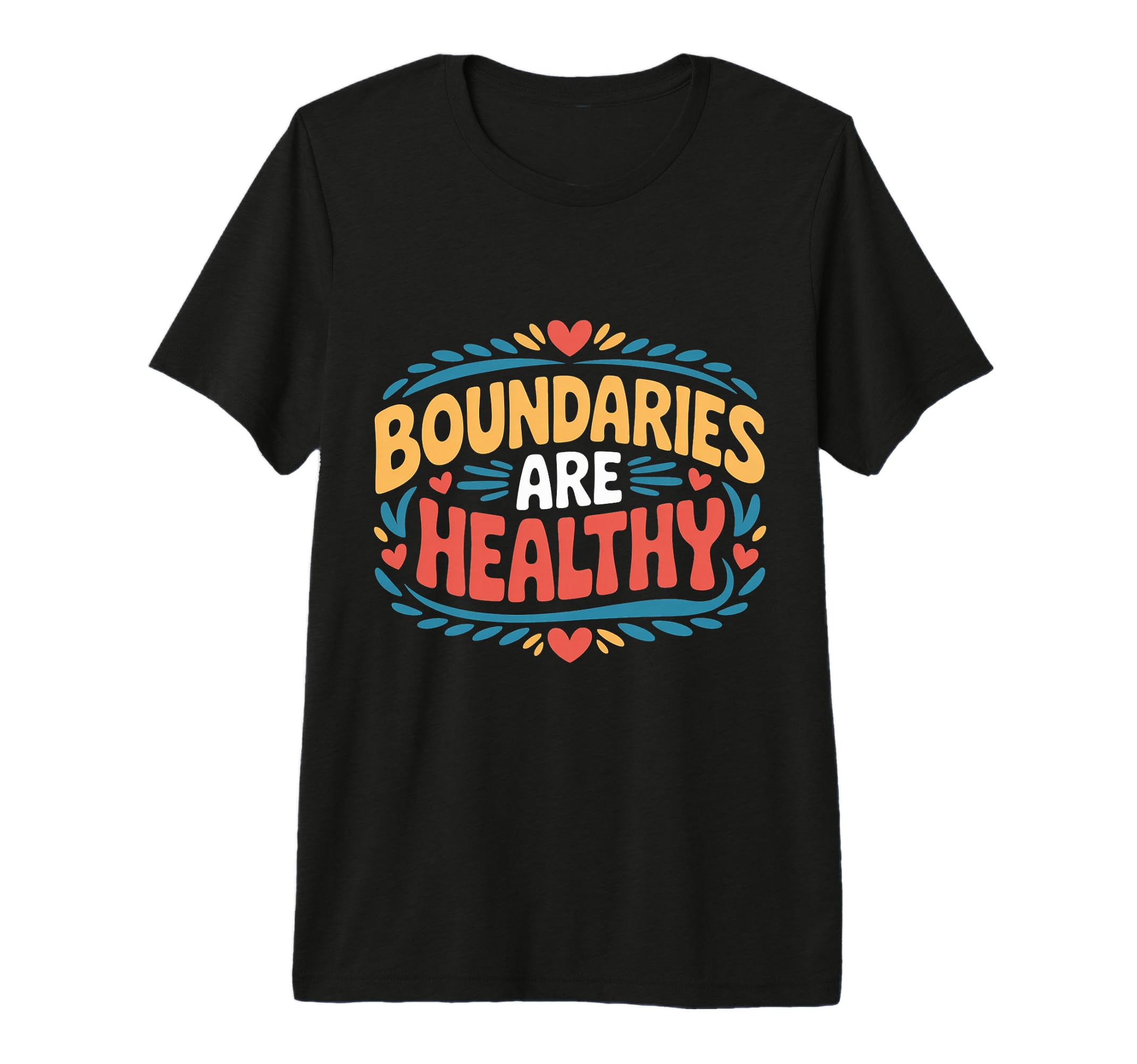 Boundaries Are Healthy Emotional T-Shirt - Novelty Apparel Men Women - T-Shirt, Sweatshirt, Hoodie