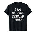 I Am My Dogs Rescued Human Dogs T-Shirt - Fun Novelty Design Unisex - T-Shirt, Sweatshirt, Hoodie