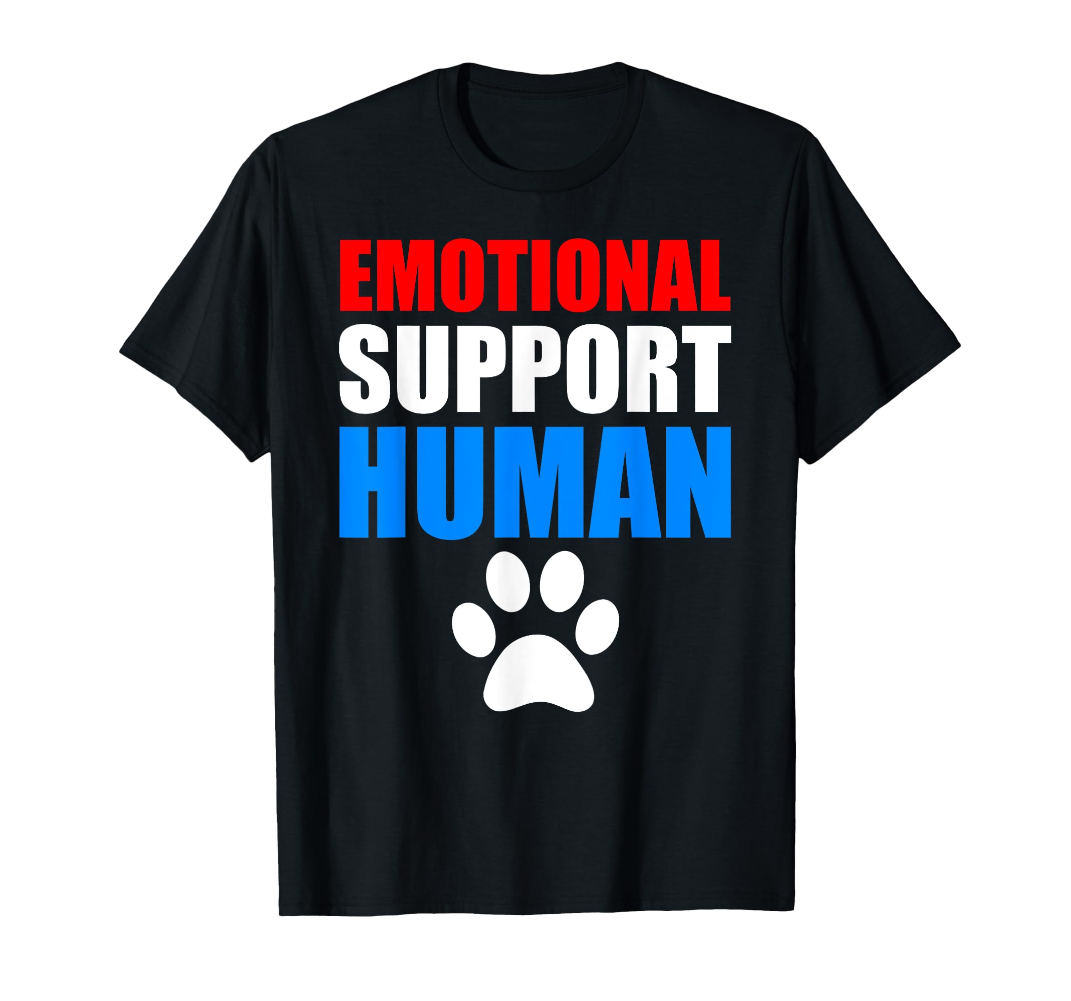 Emotional Support Human Funny Animal T-Shirt - Novelty Apparel Men Women - T-Shirt, Sweatshirt, Hoodie