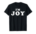 Im Joy My Name Is Joy I Am Joy T-Shirt - Minimalist Print Men Women - T-Shirt, Sweatshirt, Hoodie