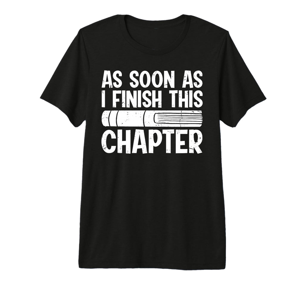 As Soon As I Finish This Chapter Tri T-Shirt - Streetwear Style Men Women - T-Shirt, Sweatshirt, Hoodie