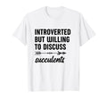Introverted But Willing To Discuss T-Shirt - Trendy Graphic Unisex - T-Shirt, Sweatshirt, Hoodie