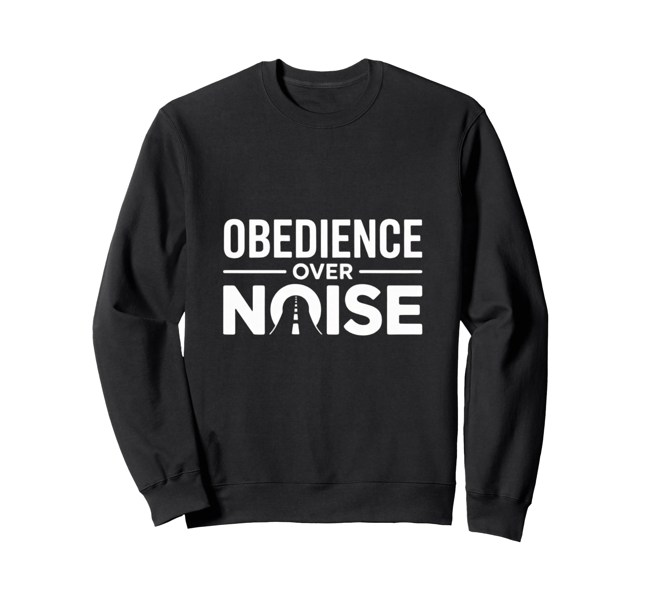 Obedience Over Noise Christian Sweatshirt - Fun Novelty Design Men Women - T-Shirt, Sweatshirt, Hoodie