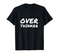 Overthinker Anxious Funny T-Shirt - Custom Art Print for Adults - T-Shirt, Sweatshirt, Hoodie