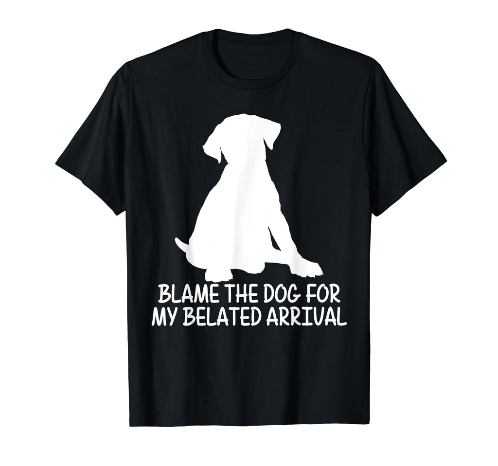Blame Dog My Belated Arrival Pet Therapy T-Shirt - Trendy Graphic Men Women - T-Shirt, Sweatshirt, Hoodie