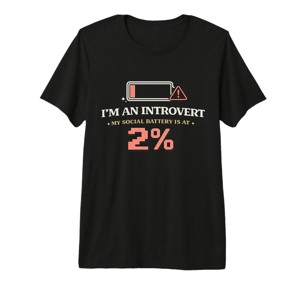 Im Introvert My Social Battery Is 2 T-Shirt - Graphic Print Men Women - T-Shirt, Sweatshirt, Hoodie