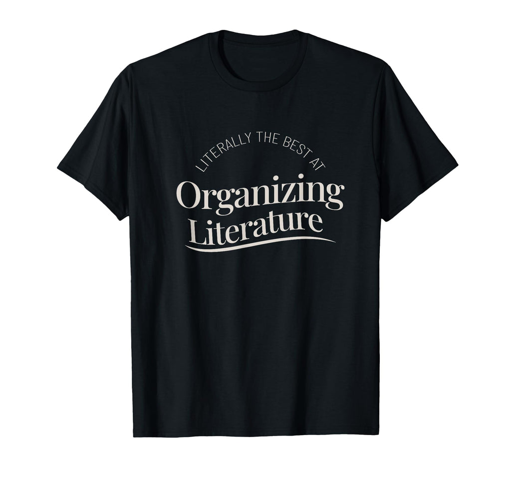 Organizing Literature Fun Gifts Books T-Shirt - Trendy Graphic Men Women - T-Shirt, Sweatshirt, Hoodie