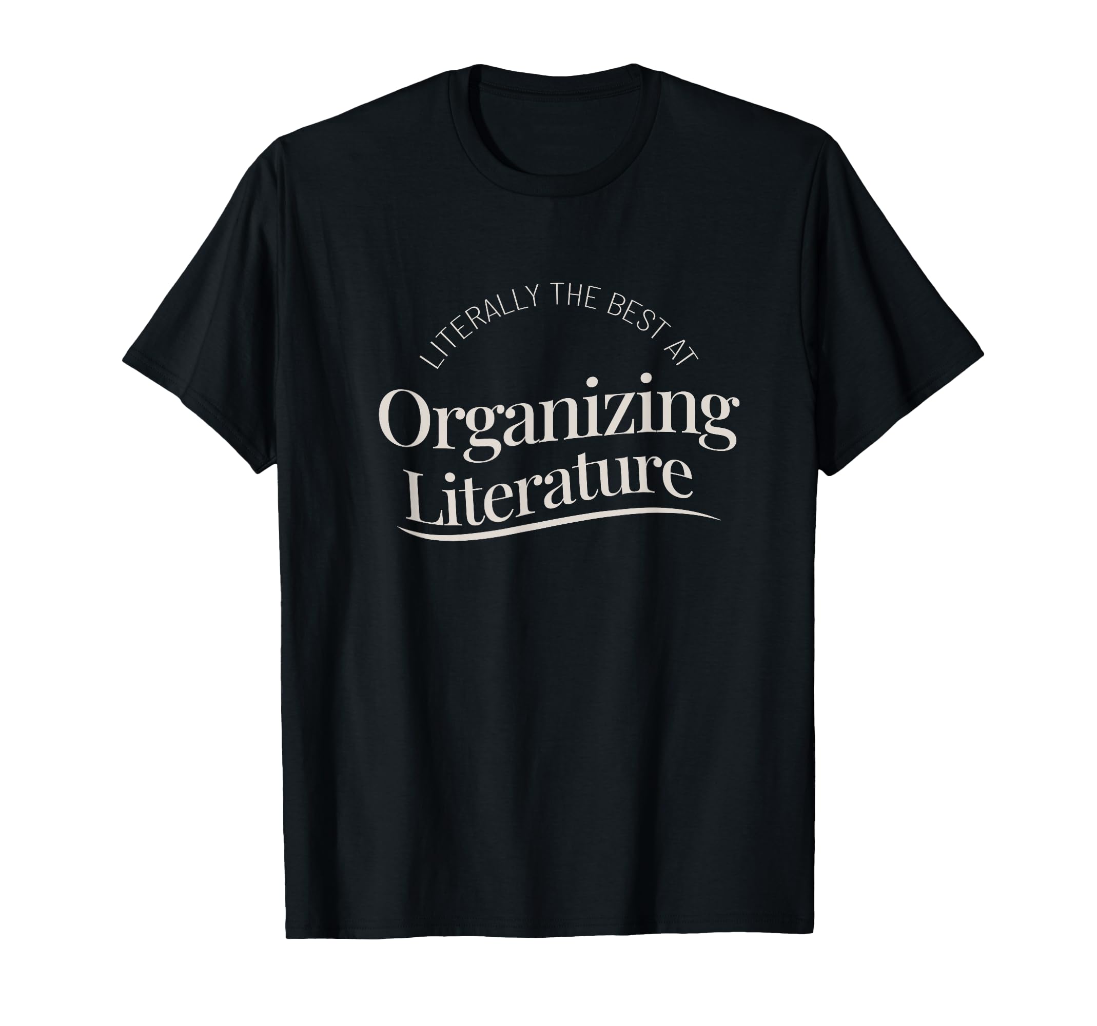 Organizing Literature Fun Gifts Books T-Shirt - Trendy Graphic Men Women - T-Shirt, Sweatshirt, Hoodie