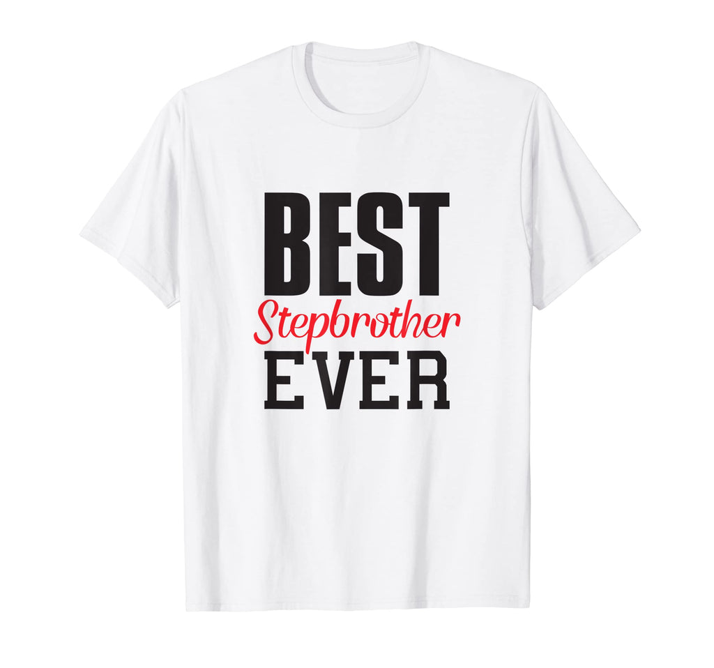 Best Stepbrother Ever Funny Gift T-Shirt - Casual Everyday Wear for Adults - T-Shirt, Sweatshirt, Hoodie