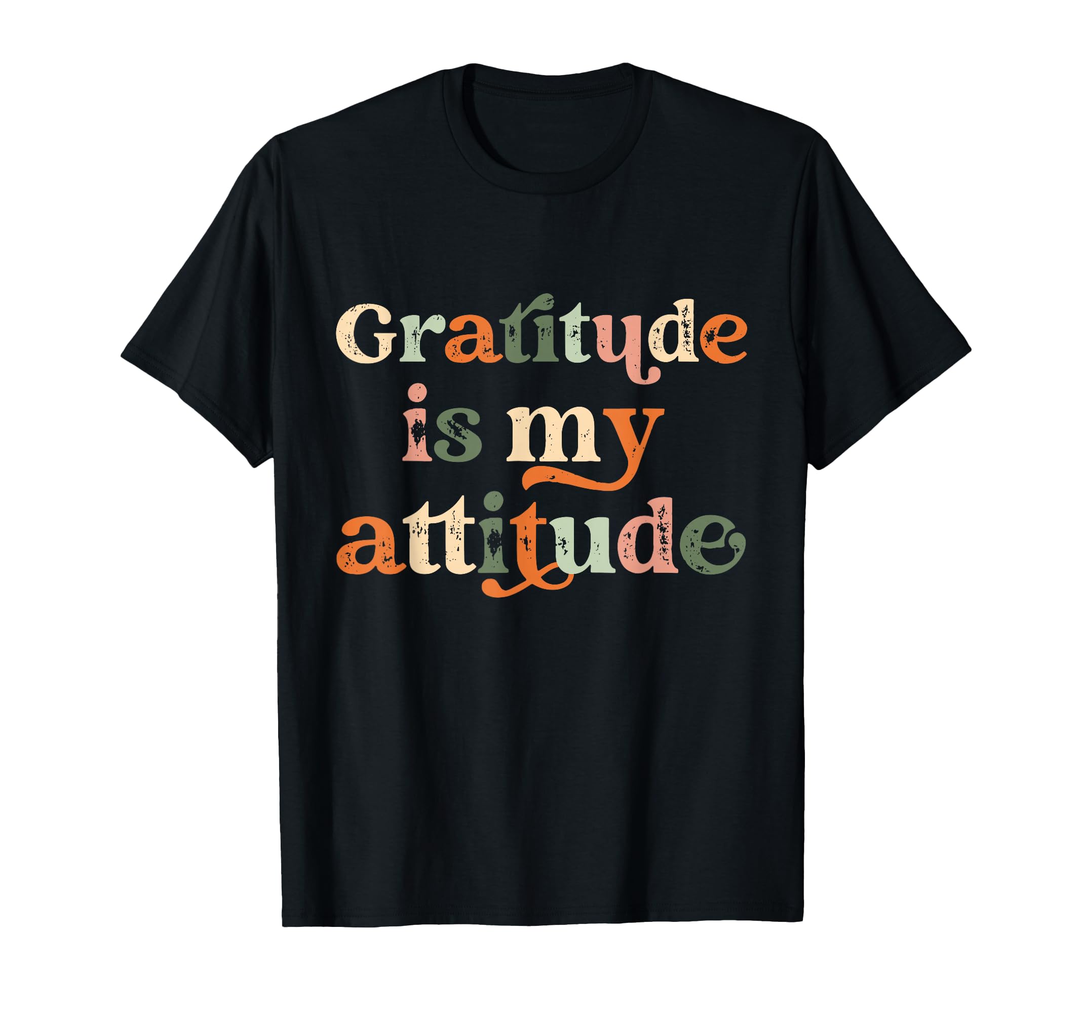 Gratitude Is My Attitude Positive T-Shirt - Fun Novelty Design for Adults - T-Shirt, Sweatshirt, Hoodie