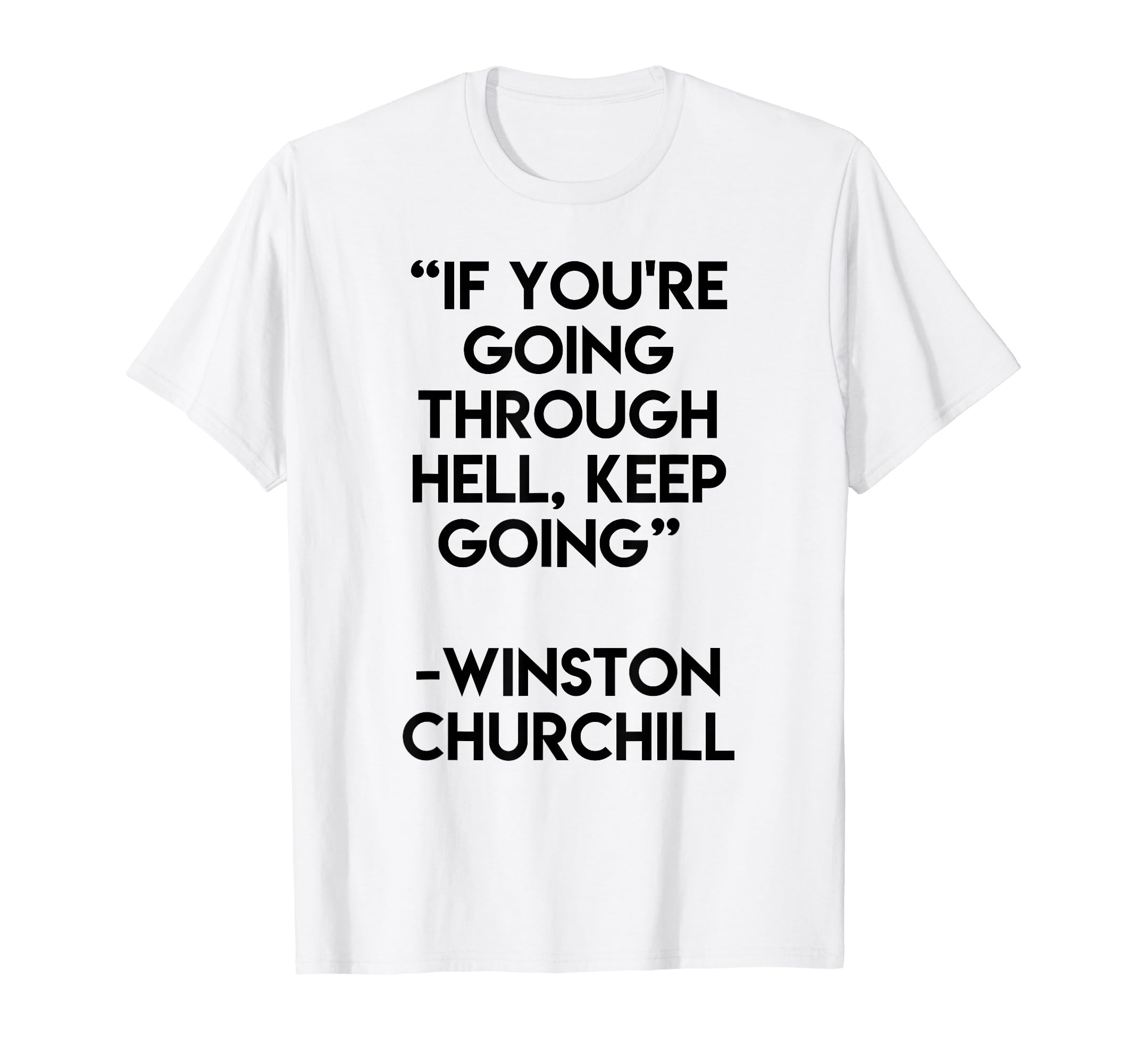 Keep Going Winston Churchill T-Shirt - Casual Everyday Wear Men Women - T-Shirt, Sweatshirt, Hoodie