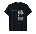 You Are Enough Brave Worthy Awesome T-Shirt - Custom Art Print Unisex - T-Shirt, Sweatshirt, Hoodie