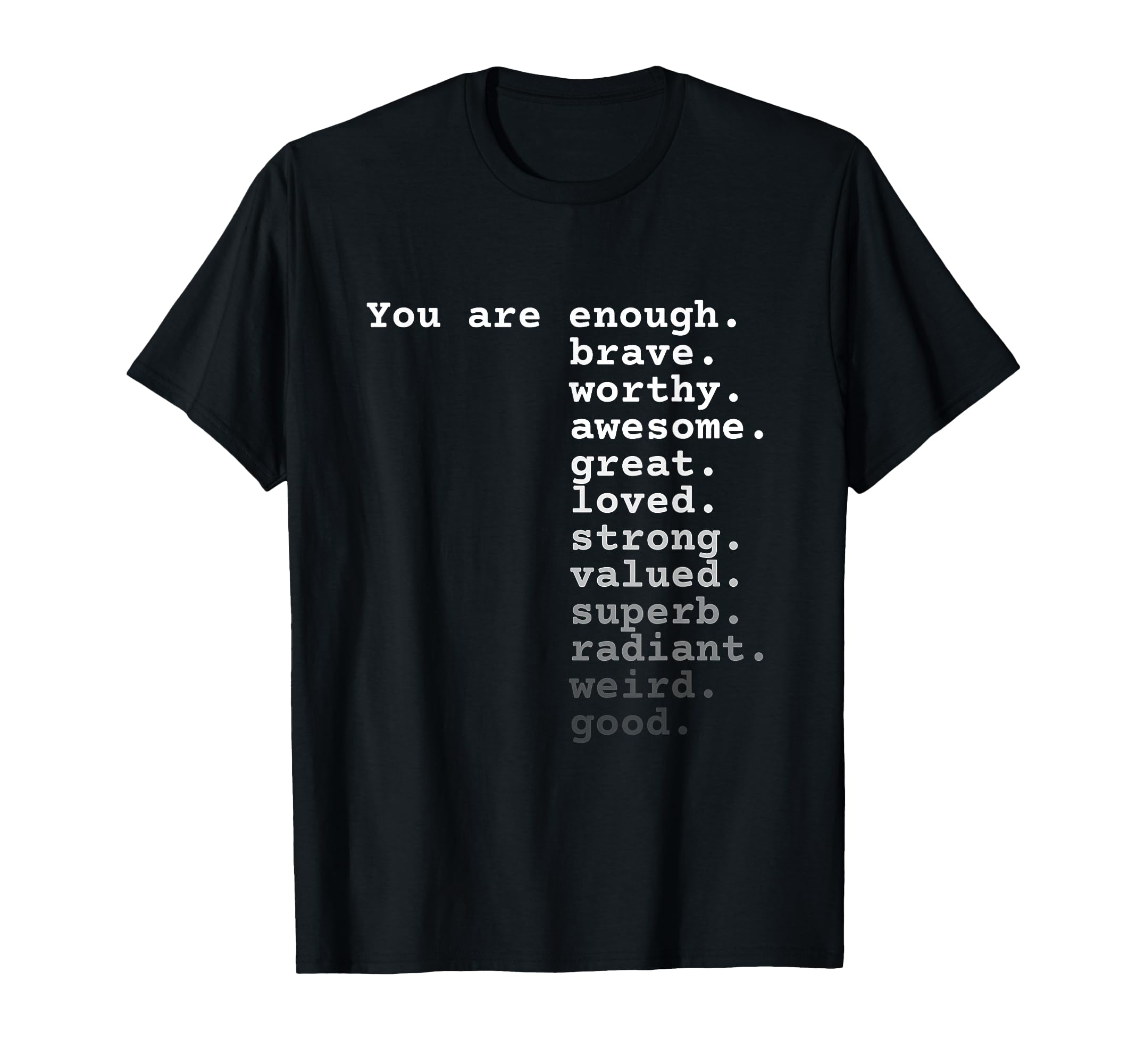 You Are Enough Brave Worthy Awesome T-Shirt - Custom Art Print Unisex - T-Shirt, Sweatshirt, Hoodie