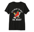 Its Okay To Not Be Busy Chili Pun T-Shirt - Graphic Print for Adults - T-Shirt, Sweatshirt, Hoodie